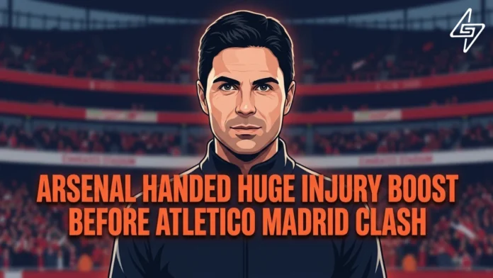 Arsenal handed huge injury boost before Atletico Madrid clash Arsenal