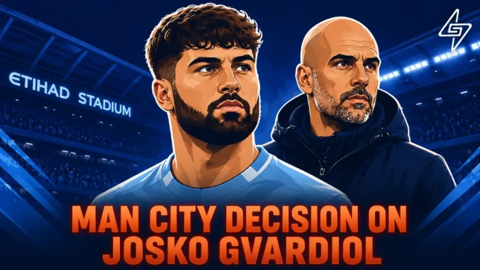 Man City's decision on Josko Gvardiol Manchester City