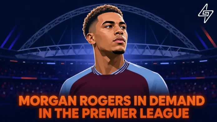 Morgan Rogers in demand in the Premier League Morgan Rogers Transfer News