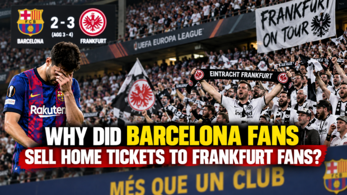 Why did Barcelona fans sell home tickets to Frankfurt fans in the Europa League?