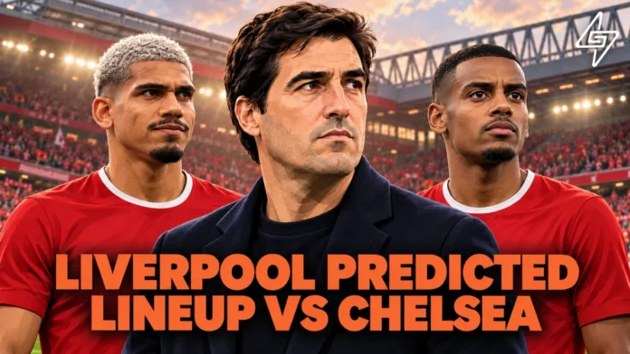 Liverpool Predicted Lineup vs Chelsea